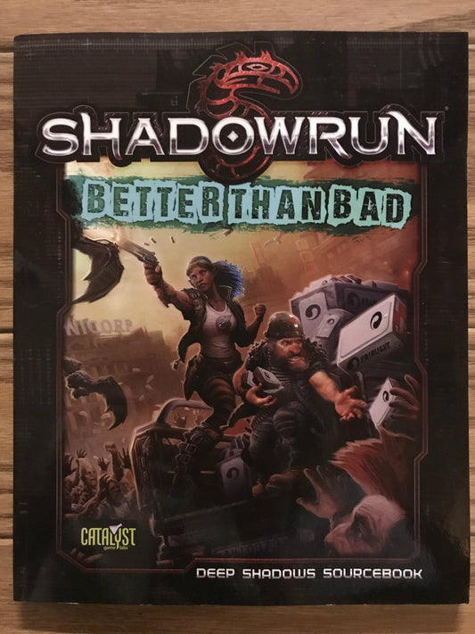 Shadowrun RPG: Better Than Bad  (*See Per Order Flat Rate Shipping)