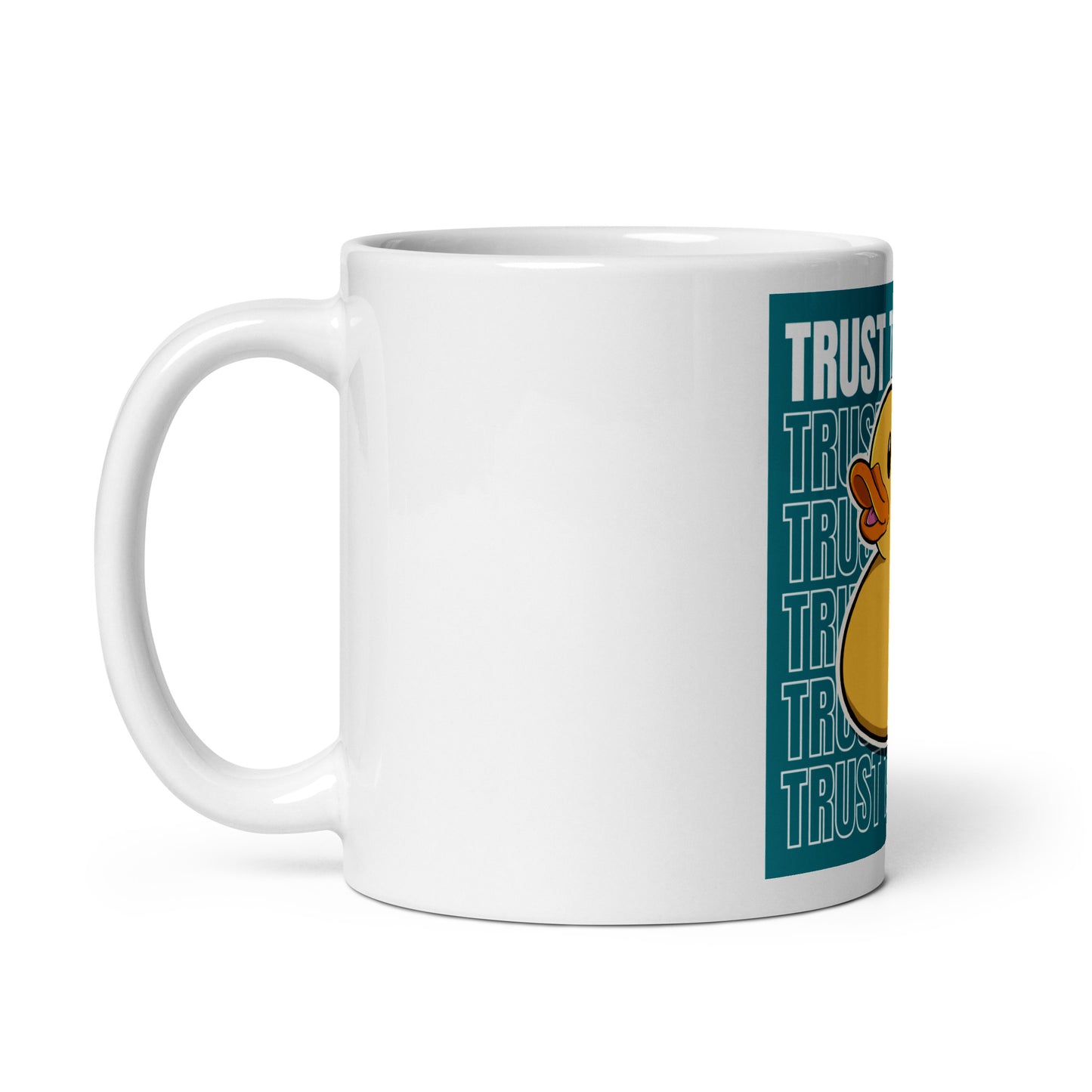 Trust the Duck!!! White glossy mug