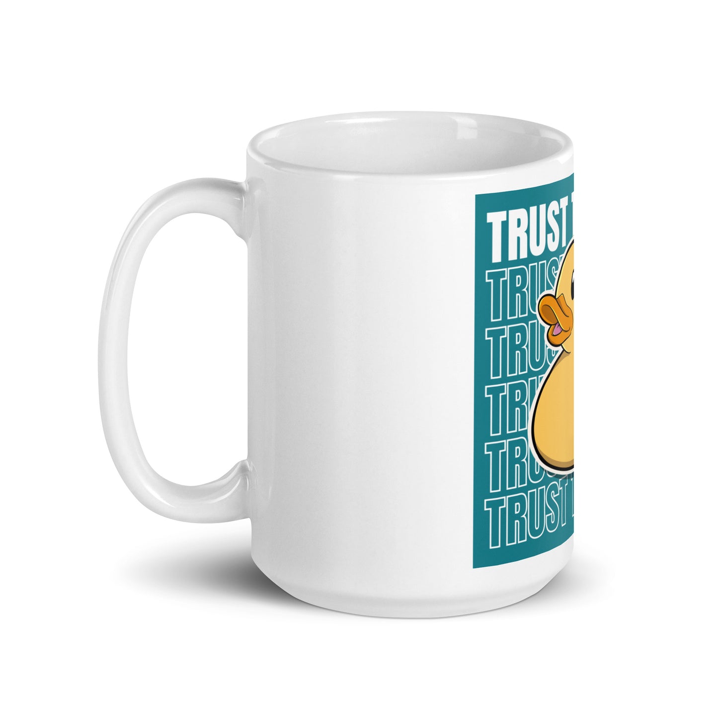 Trust the Duck!!! White glossy mug